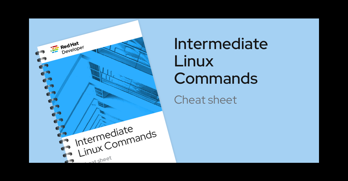 Intermediate Linux Cheat Sheet | Red Hat Developer